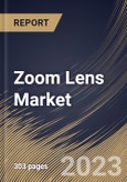 Zoom Lens Market Size, Share & Industry Trends Analysis Report By Application (Photography, Surveillance, Medical imaging, Industrial inspection, and Astronomy), By Type, By Regional Outlook and Forecast, 2023 - 2030- Product Image