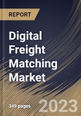 Digital Freight Matching Market Size, Share & Industry Trends Analysis Report By Service (Freight Matching Services, & Value-Added Services), By Transportation Mode, By Platform, By Industry, By Regional Outlook and Forecast, 2023 - 2030- Product Image