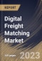 Digital Freight Matching Market Size, Share & Industry Trends Analysis Report By Service (Freight Matching Services, & Value-Added Services), By Transportation Mode, By Platform, By Industry, By Regional Outlook and Forecast, 2023 - 2030 - Product Thumbnail Image