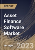 Asset Finance Software Market Size, Share & Industry Trends Analysis Report By Asset Type (Hard Assets, Soft Assets, and Others), By Organization Size, By Deployment Type, By Vertical, By Regional Outlook and Forecast, 2023 - 2030- Product Image