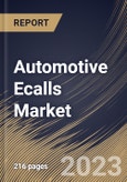 Automotive Ecalls Market Size, Share & Industry Trends Analysis Report By Trigger Type, By Propulsion Type (IC Engine, and Electric), By Vehicle Type (Passenger Cars, and Commercial Vehicles), By Regional Outlook and Forecast, 2023 - 2030- Product Image