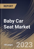 Baby Car Seat Market Size, Share & Industry Trends Analysis Report By Distribution Channel (Hypermarkets & Supermarkets, Specialty Stores, and Online), By Product, By Regional Outlook and Forecast, 2023 - 2030- Product Image