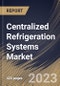 Centralized Refrigeration Systems Market Size, Share & Industry Trends Analysis Report By End-user, By Refrigerant, By Component (Condensers, Compressors, Controls, Evaporators, and Others), By Regional Outlook and Forecast, 2023 - 2030 - Product Thumbnail Image