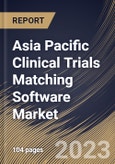 Asia Pacific Clinical Trials Matching Software Market Size, Share & Industry Trends Analysis Report By Deployment Mode (Web & Cloud-based, and On-premises), By End-use, By Country and Growth Forecast, 2023 - 2030- Product Image