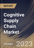 Cognitive Supply Chain Market Size, Share & Industry Trends Analysis Report By Deployment Type, By Technology, By Enterprise Size (Large Enterprises, Small & Medium-sized Enterprises), By Vertical, By Regional Outlook and Forecast, 2023 - 2030- Product Image