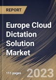 Europe Cloud Dictation Solution Market Size, Share & Industry Trends Analysis Report By Component, By Enterprise Size (Large Enterprises, and Small & Medium Enterprises), By Industry, By Country and Growth Forecast, 2023 - 2030- Product Image