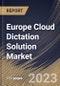 Europe Cloud Dictation Solution Market Size, Share & Industry Trends Analysis Report By Component, By Enterprise Size (Large Enterprises, and Small & Medium Enterprises), By Industry, By Country and Growth Forecast, 2023 - 2030 - Product Thumbnail Image