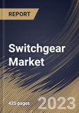 Switchgear Market Size, Share & Industry Trends Analysis Report By Installation, By Insulation, By Voltage Type (Low Voltage, Medium Voltage, and High Voltage), By End-use, By Regional Outlook and Forecast, 2023 - 2030- Product Image