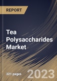 Tea Polysaccharides Market Size, Share & Industry Trends Analysis Report By Form (Powder, and Liquid), By Application (Food & Beverages Industry, Nutraceuticals Industry), By Type, By Regional Outlook and Forecast, 2023 - 2030- Product Image