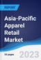Asia-Pacific (APAC) Apparel Retail Market Summary, Competitive Analysis and Forecast to 2027 - Product Thumbnail Image
