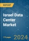 Israel Data Center - Market Share Analysis, Industry Trends & Statistics, Growth Forecasts (2024 - 2029) - Product Image