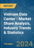 Vietnam Data Center - Market Share Analysis, Industry Trends & Statistics, Growth Forecasts (2024 - 2029)- Product Image