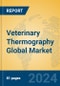 Veterinary Thermography Global Market Insights 2024, Analysis and Forecast to 2029, by Manufacturers, Regions, Technology, Application, Product Type - Product Image