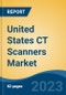 United States CT Scanners Market, Competition, Forecast and Opportunities, 2018-2028 - Product Image