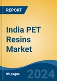 India PET Resins Market, By Region, Competition, Forecast & Opportunities, 2020-2030F- Product Image