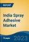 India Spray Adhesive Market, Competition, Forecast and Opportunities, 2019-2029 - Product Thumbnail Image