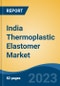 India Thermoplastic Elastomer Market, Competition, Forecast and Opportunities, 2019-2029 - Product Thumbnail Image