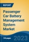 Passenger Car Battery Management System Market - Global Industry Size, Share, Trends, Opportunity, and Forecast, 2018-2028 - Product Thumbnail Image