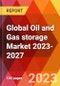 Global Oil and Gas storage Market 2023-2027 - Product Thumbnail Image