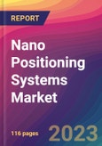 Nano Positioning Systems Market Size, Market Share, Application Analysis, Regional Outlook, Growth Trends, Key Players, Competitive Strategies and Forecasts, 2023 to 2031- Product Image