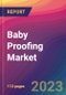 Baby Proofing Market Size, Market Share, Application Analysis, Regional Outlook, Growth Trends, Key Players, Competitive Strategies and Forecasts, 2023-2031 - Product Thumbnail Image