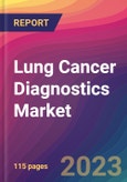 Lung Cancer Diagnostics Market Size, Market Share, Application Analysis, Regional Outlook, Growth Trends, Key Players, Competitive Strategies and Forecasts, 2023-2031- Product Image