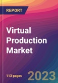 Virtual Production Market Size, Market Share, Application Analysis, Regional Outlook, Growth Trends, Key Players, Competitive Strategies and Forecasts, 2023 to 2031- Product Image