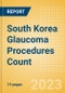 South Korea Glaucoma Procedures Count by Segments and Forecast to 2030 - Product Thumbnail Image