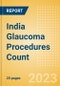 India Glaucoma Procedures Count by Segments and Forecast to 2030 - Product Thumbnail Image