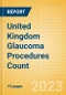 United Kingdom (UK) Glaucoma Procedures Count by Segments and Forecast to 2030 - Product Thumbnail Image