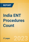 India ENT Procedures Count by Segments and Forecast to 2030- Product Image