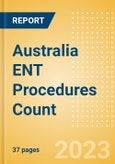 Australia ENT Procedures Count by Segments and Forecast to 2030- Product Image