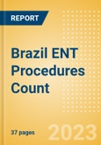 Brazil ENT Procedures Count by Segments and Forecast to 2030- Product Image