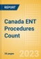 Canada ENT Procedures Count by Segments and Forecast to 2030 - Product Image