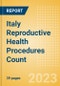 Italy Reproductive Health Procedures Count by Segments and Forecast to 2030 - Product Thumbnail Image