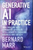Generative AI in Practice. 100+ Amazing Ways Generative Artificial Intelligence is Changing Business and Society. Edition No. 1- Product Image