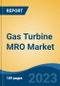 Gas Turbine MRO Market - Global Industry Size, Share, Trends, Opportunity, and Forecast, 2018-2028 - Product Thumbnail Image