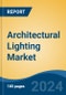 Architectural Lighting Market - Global Industry Size, Share, Trends, Opportunity, and Forecast, 2019-2029F - Product Thumbnail Image