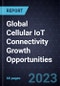 Global Cellular IoT Connectivity Growth Opportunities - Product Thumbnail Image