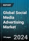 Global Social Media Advertising Market by Type (Banner Advertising, Interstitial Advertising, Location-Based Advertising), Deployment (Desktops, Mobile Devices), End-Use - Forecast 2024-2030 - Product Thumbnail Image