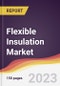 Flexible Insulation Market Report: Trends, Forecast and Competitive Analysis to 2030 - Product Thumbnail Image