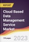 Cloud Based Data Management Service Market Report: Trends, Forecast and Competitive Analysis to 2030 - Product Thumbnail Image