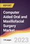 Computer Aided Oral and Maxillofacial Surgery Market Report: Trends, Forecast and Competitive Analysis to 2030 - Product Thumbnail Image