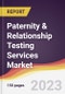 Paternity & Relationship Testing Services Market Report: Trends, Forecast and Competitive Analysis to 2030 - Product Thumbnail Image