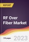 RF Over Fiber Market Report: Trends, Forecast and Competitive Analysis to 2030 - Product Thumbnail Image