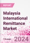 Malaysia International Remittance Market Business and Investment Opportunities - Analysis by Transaction Value & Volume, Inbound and Outbound Transfers to and from Key States, Consumer Demographics - Q1 2024 - Product Thumbnail Image