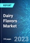 Dairy Flavors Market: Analysis By Flavor Type, By Form, By Nature, By Application, By Region Size and Trends - Forecast Up To 2030 - Product Thumbnail Image