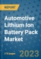 Automotive Lithium Ion Battery Pack Market - Global Industry Analysis, Size, Share, Growth, Trends, and Forecast 2031 - By Product, Technology, Grade, Application, End-user, Region: (North America, Europe, Asia Pacific, Latin America and Middle East and Africa) - Product Thumbnail Image