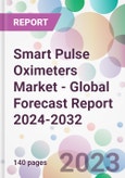 Smart Pulse Oximeters Market - Global Forecast Report 2024-2032- Product Image