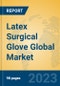 Latex Surgical Glove Global Market Insights 2023, Analysis and Forecast to 2028, by Manufacturers, Regions, Technology, Application, Product Type - Product Thumbnail Image